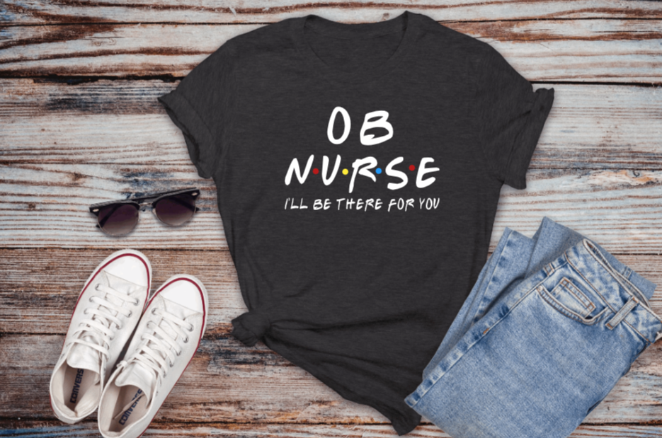 OB Nurse I'll Be There For You